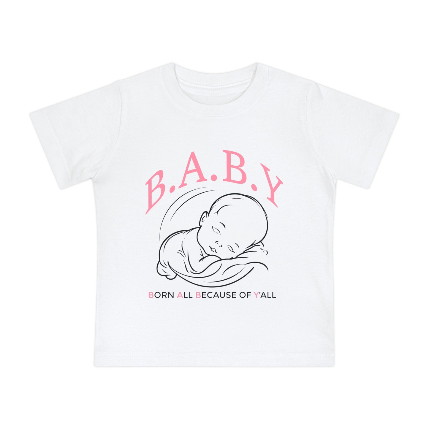 Cute B.A.B.Y. (Born All Because of Ya'll) T-Shirt, Adorable Infant Tee for Newborns, Gift for Baby Showers, Funny Baby Clothes, Birthday Outfit, Cozy Summer Top