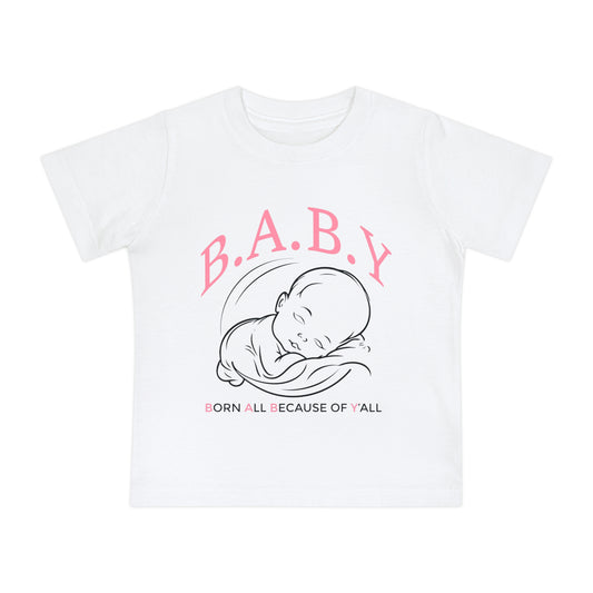 Cute B.A.B.Y. (Born All Because of Ya'll) T-Shirt, Adorable Infant Tee for Newborns, Gift for Baby Showers, Funny Baby Clothes, Birthday Outfit, Cozy Summer Top