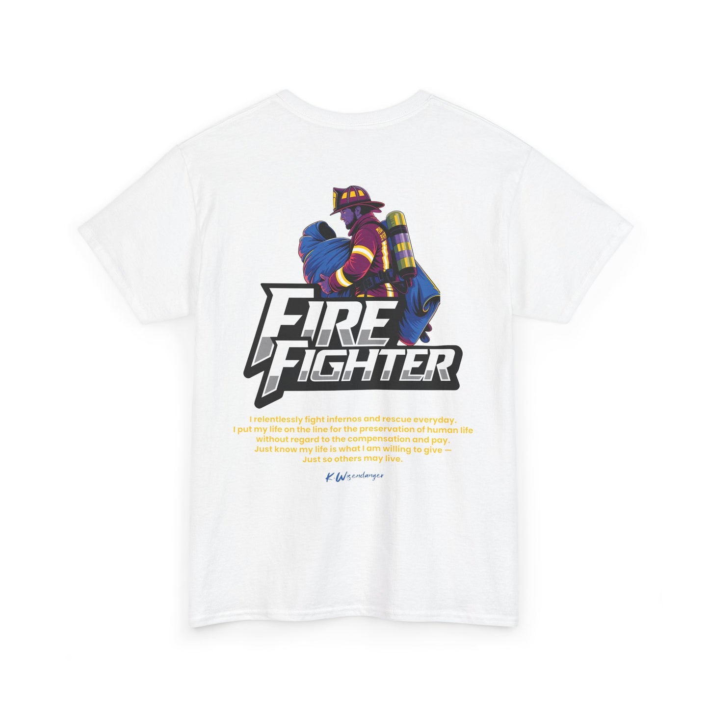 F.I.R.E. fighter (Fight Infernos Rescue Everyday) Unisex Heavy Cotton Tee – Honor Our Heroes