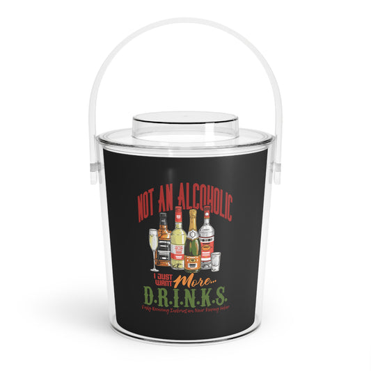 Ice Bucket with Tongs - "Not An Alcoholic, I Just Want More Drinks" Party Ice Cooler