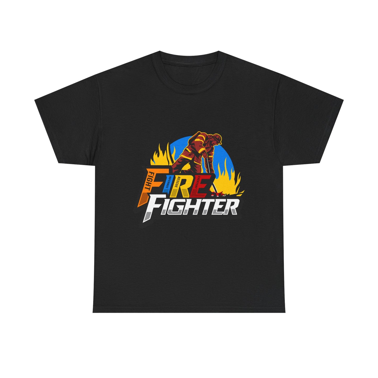 F.I.R.E. fighter (Fight Infernos Rescue Everyday) Unisex Heavy Cotton Tee – Honor Our Heroes