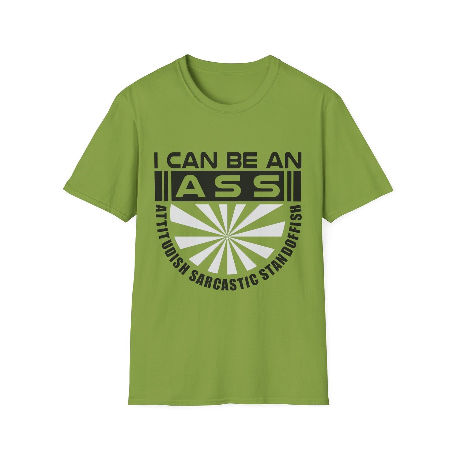 "I Can Be An A.S.S." Unisex Softstyle Tee - Sarcastic Statement T-Shirt
