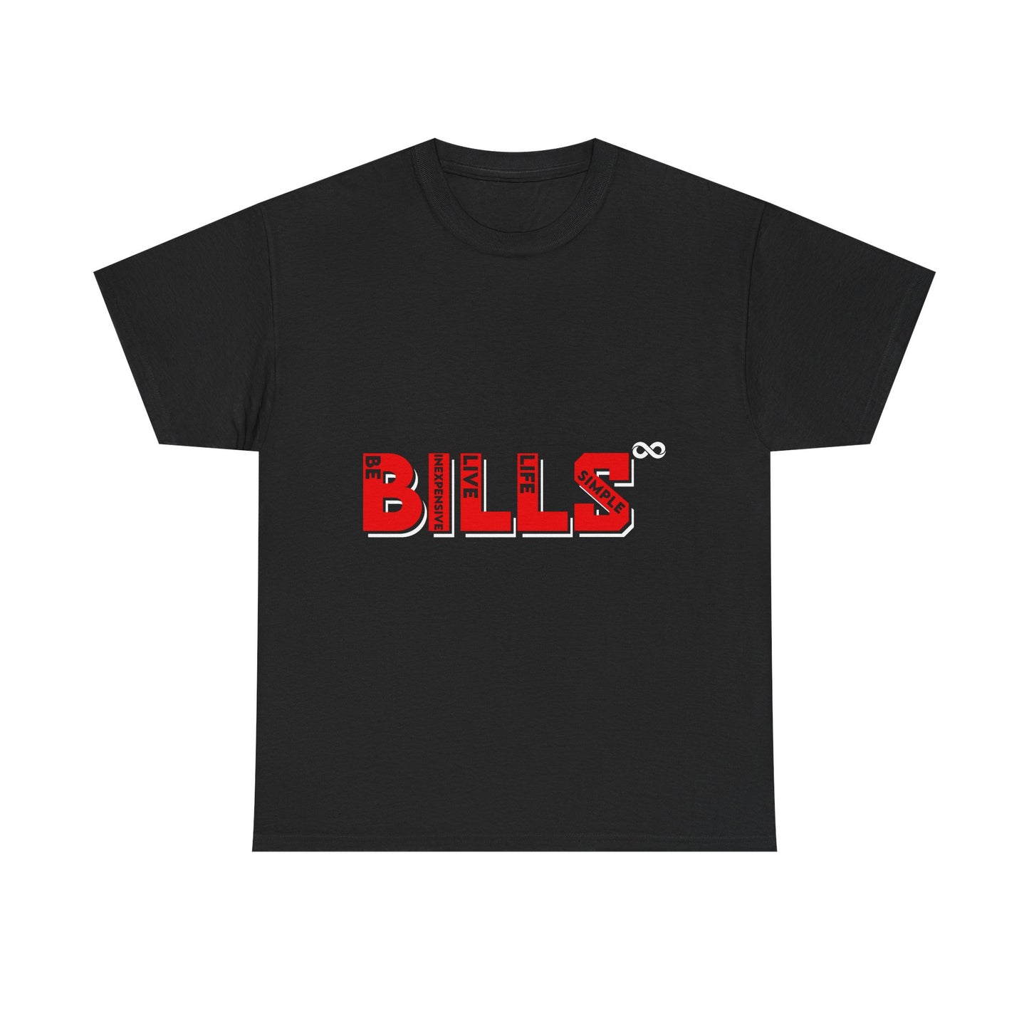'BILLS' Be Inexpensive Live Life Simple Statement with Philosophical Quote - Tee