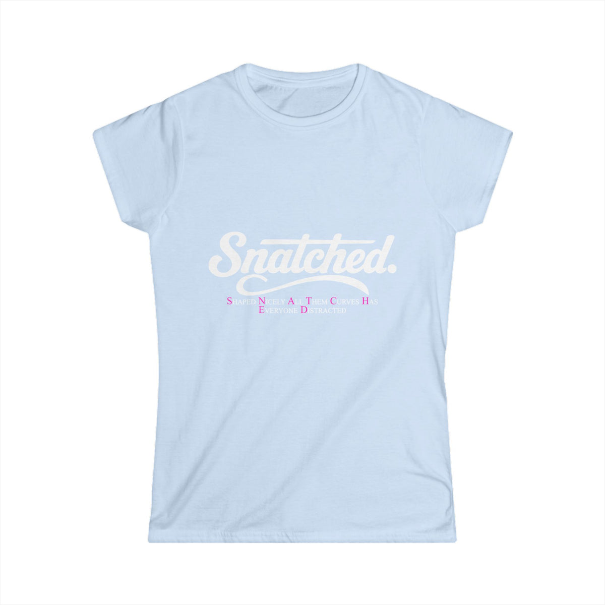 S.N.A.T.C.H.E.D. Women’s T-Shirt - Classic White Softstyle Tee