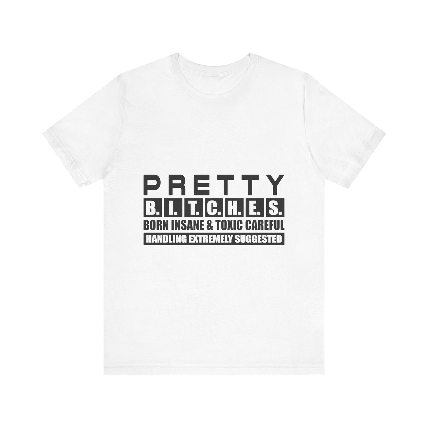 Pretty B.I.T.C.H.E.S. Unisex Tee - Fun and Edgy Statement Shirt