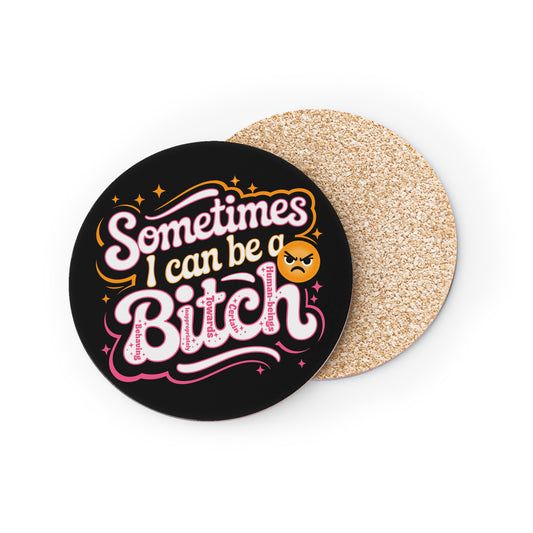 Sometimes I Can Be a B.I.T.C.H. Coasters - Funny Sassy Cork Drink Coaster