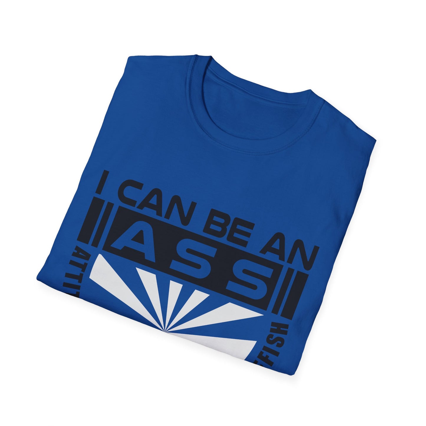 "I Can Be An A.S.S." Unisex Softstyle Tee - Sarcastic Statement T-Shirt