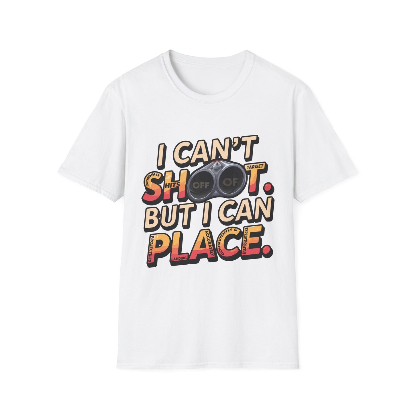 Funny Unisex T-Shirt - "I Can't Shoot, But I Can Place" for Gun Collectors & Gun Enthusiasts