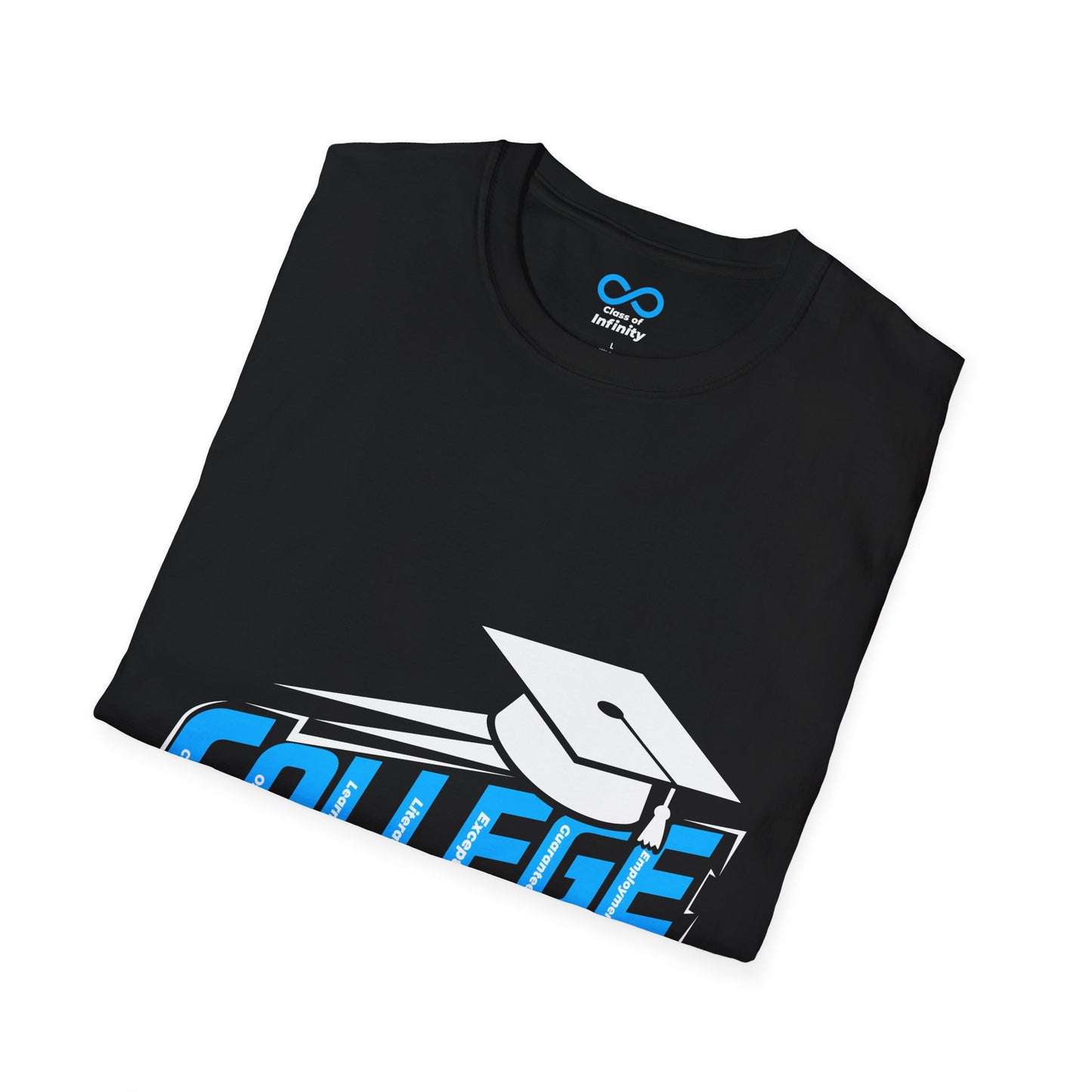 C.O.L.L.E.G.E. (College Offers Learning Literacy Except Guaranteed Employment) Graduation Soft Style T-shirt w/ Inspirational Quote