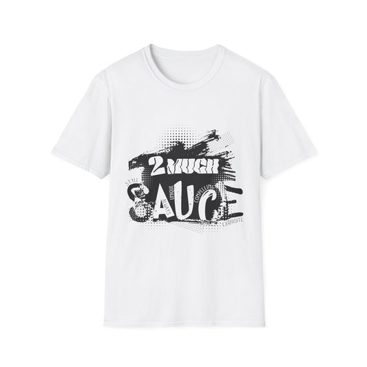 Too Much Sauce T-Shirt | Casual Graphic Tee | Perfect Gift for Birthdays, BBQs, and Fun Occasions