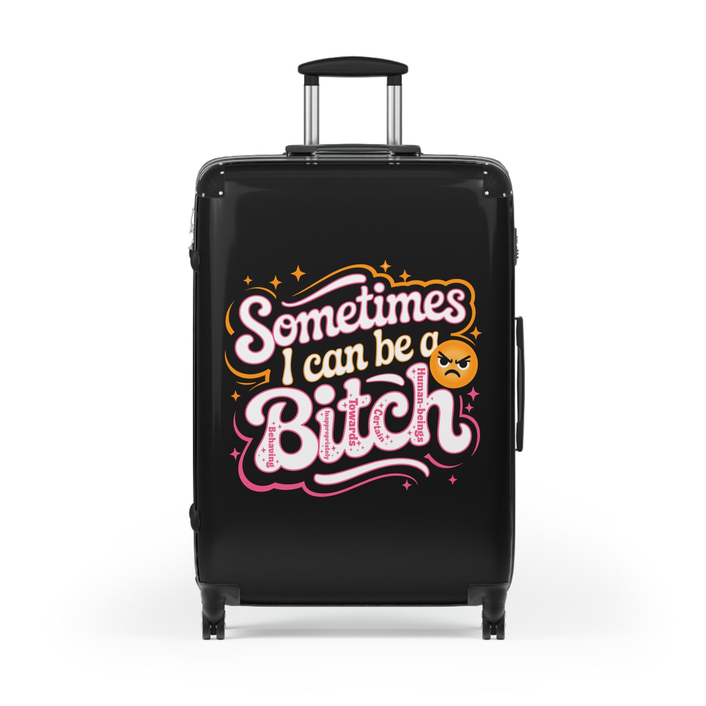 Bold Travel Suitcase: Sometimes I Can Be a Bitch, Luggage, Statement Bag, Vacation Gear, Gift for Travelers