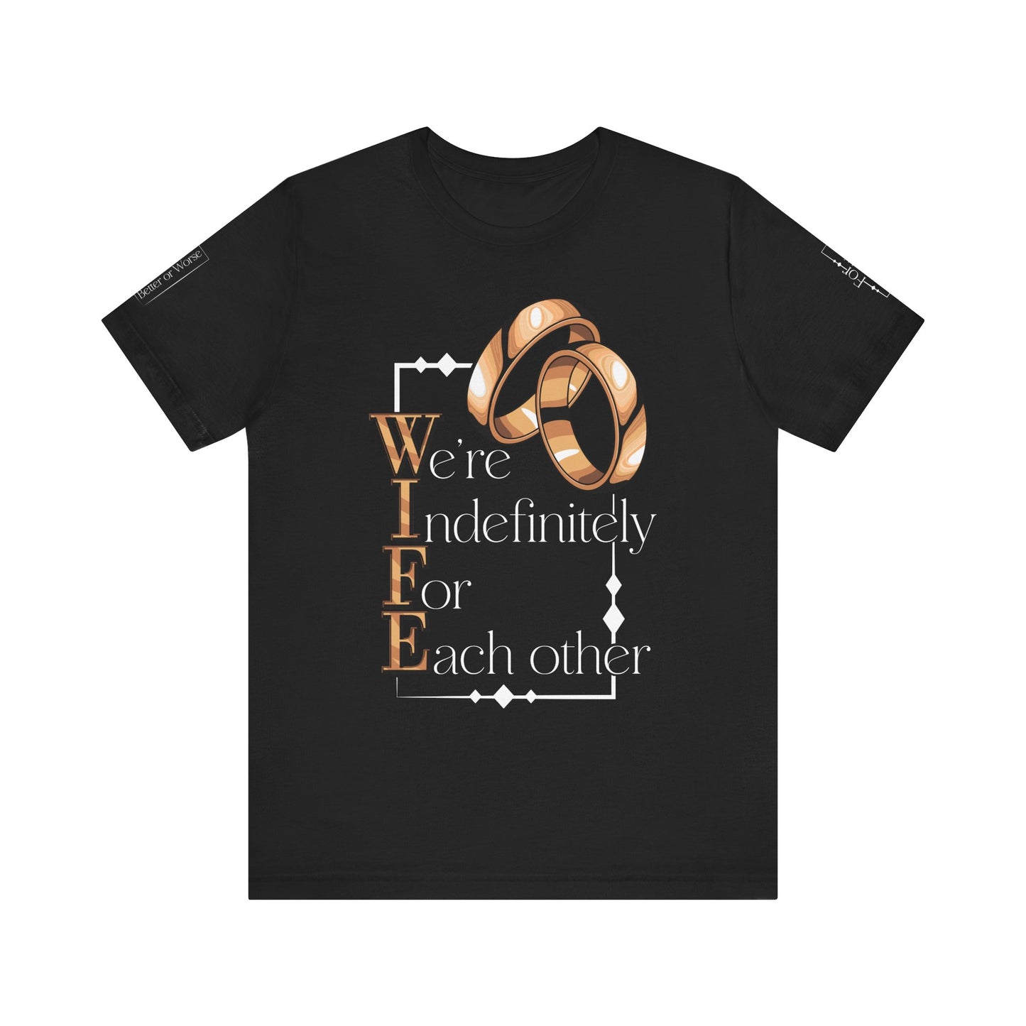 W.I.F.E. "We're Indefinitely For Each Other" Love Rings Unisex Tee - Romantic Gift for Anniversary & Celebration