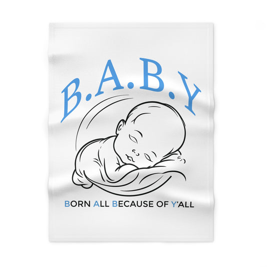B.A.B.Y. (Born All Because of Ya'll) Cozy Fleece Baby Blanket - Perfect for Newborns, Baby Showers, Nursery Decor, Gift for New Parents, Soft and Warm
