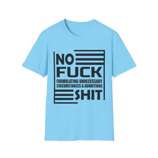NO F*ck Shit Formulating Unnecessary Circumstances - Bold Statement Tee Design