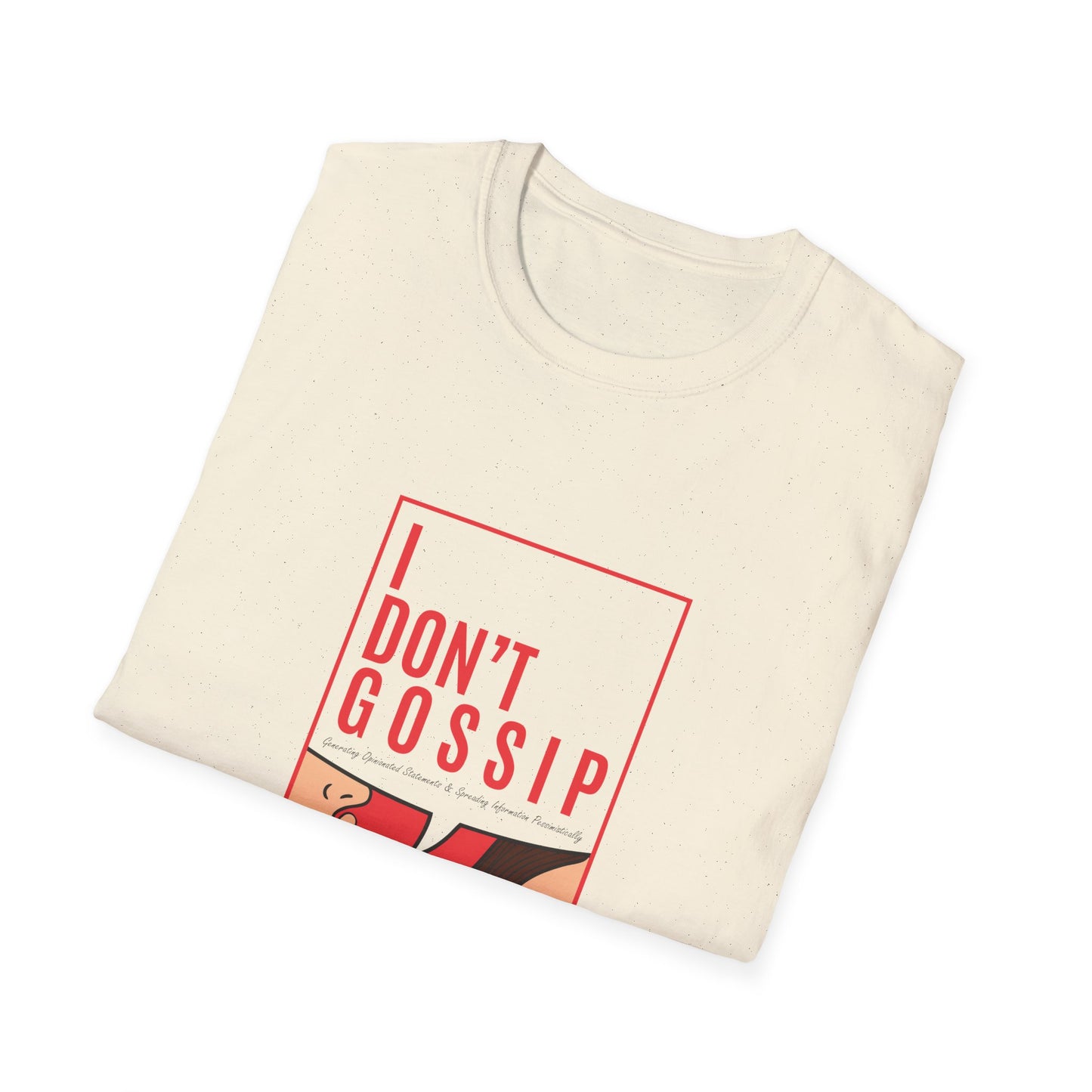 I Don't G.O.S.S.I.P. Graphic T-Shirt, Trendy Casual Tee, Perfect Gift for Friends, Birthday, Everyday Wear, Pop Culture Clothing