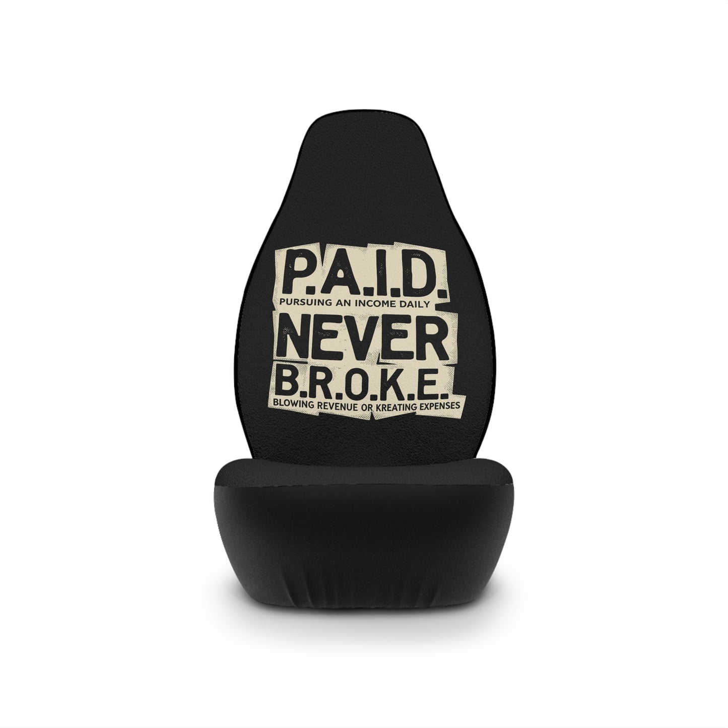 Car Seat Cover — P.A.I.D. "Never Broke" Motivational Design