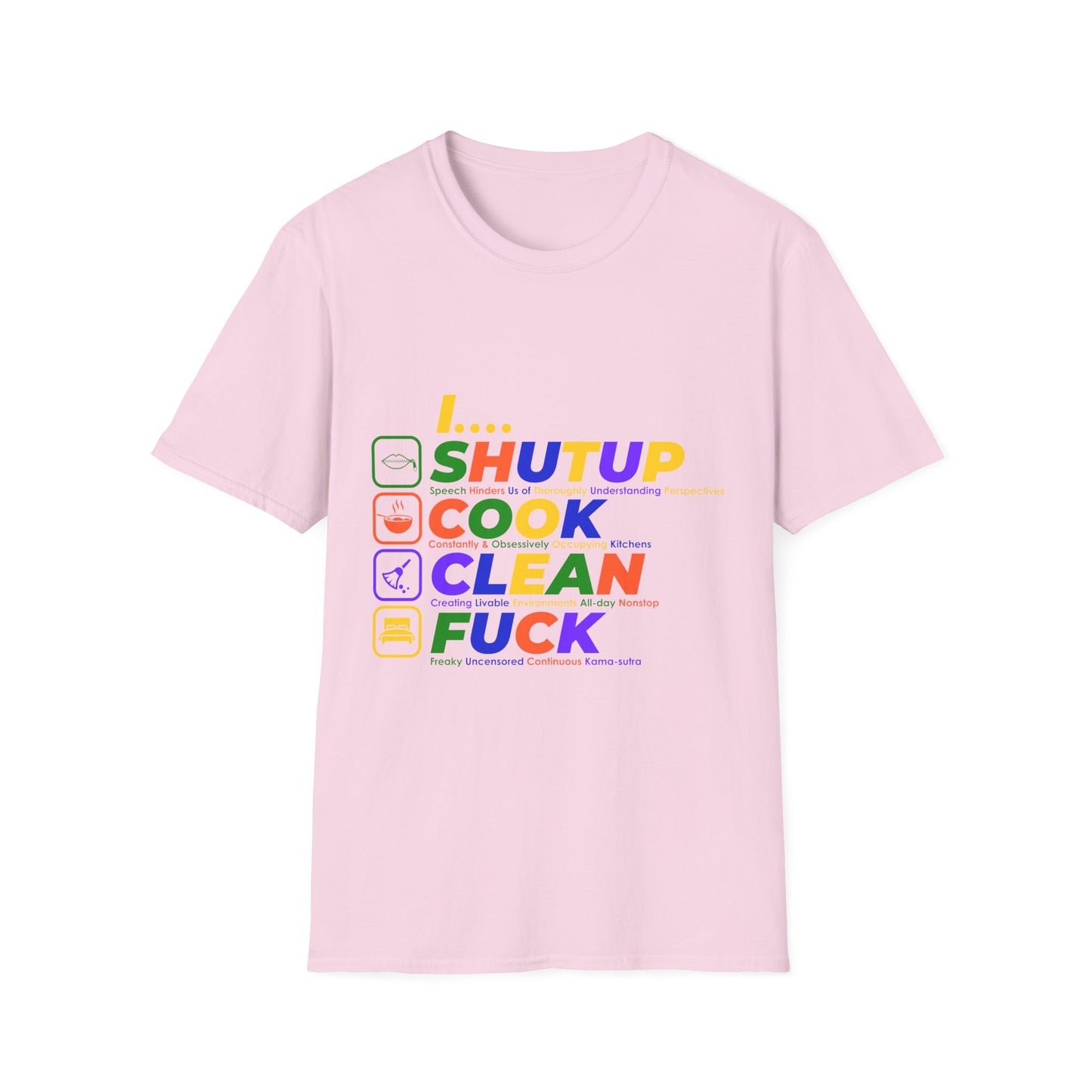 S.H.U.T. U.P., C.O.O.K., C.L.E.A.N., F.U.C.K. Funny Unisex Softstyle T-Shirt | for girlfriends and wives
