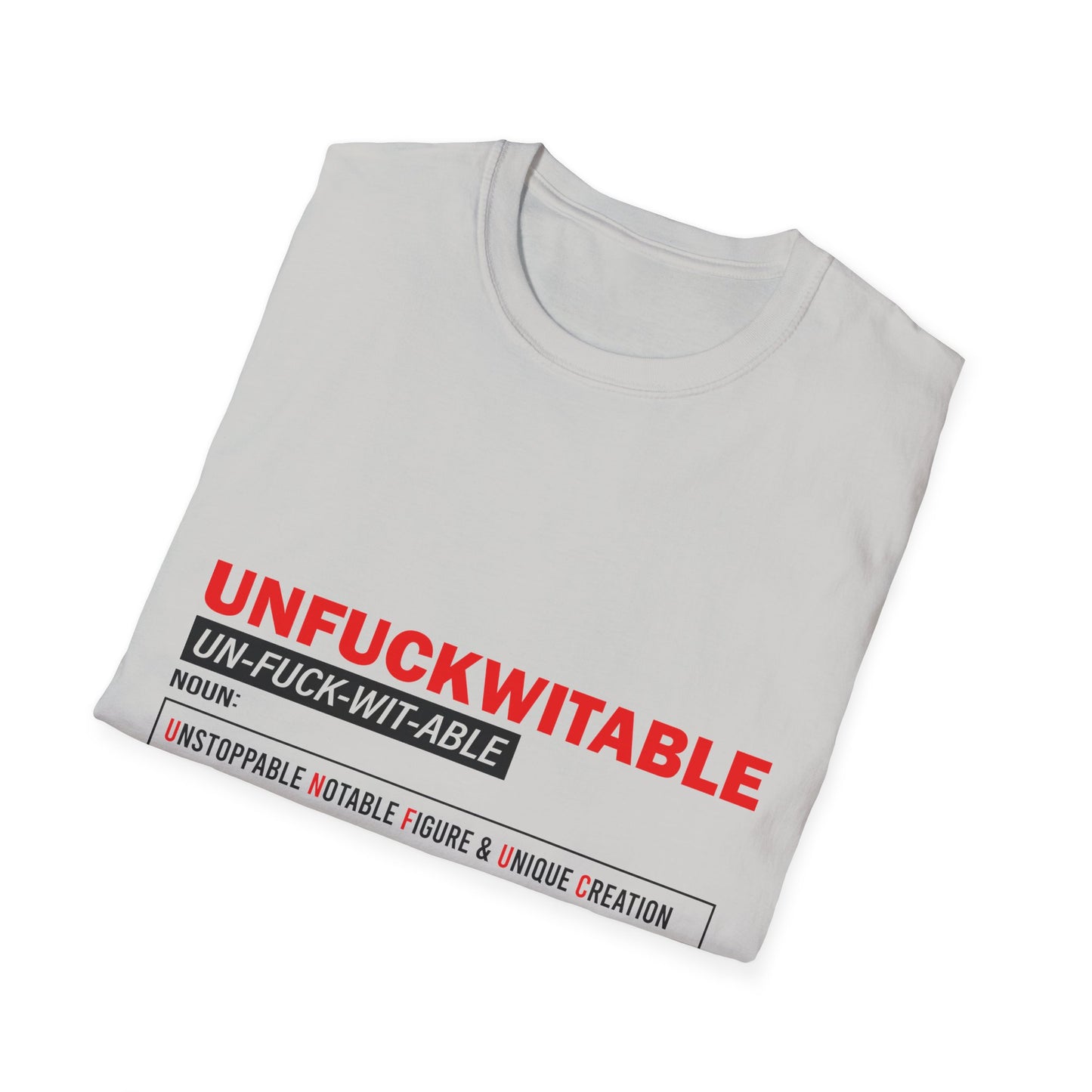 Unfuckwitable Unisex Softstyle T-Shirt - Empowerment & Resilience Wear