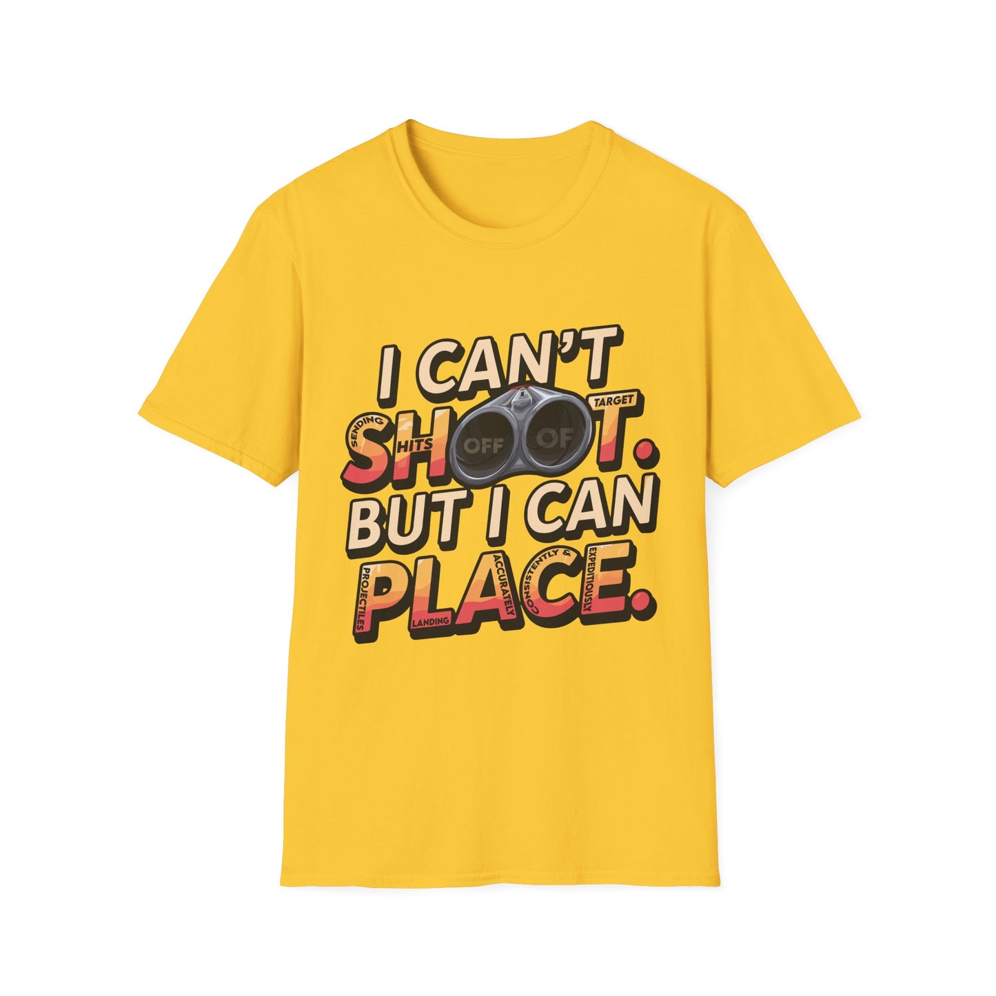 Funny Unisex T-Shirt - "I Can't Shoot, But I Can Place" for Gun Collectors & Gun Enthusiasts