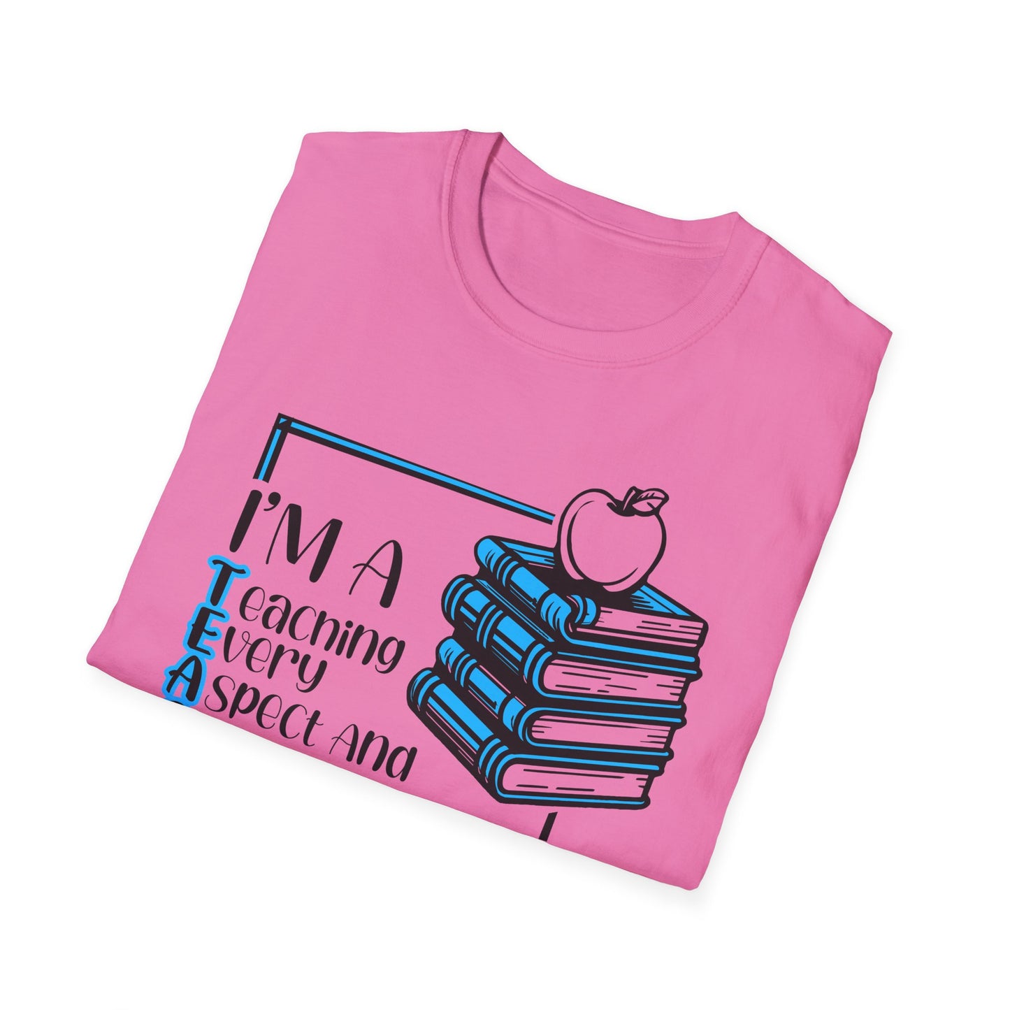 I'm a T.E.A.C.H.E.R. Unisex Softstyle T-Shirt - Perfect Gift for Educators