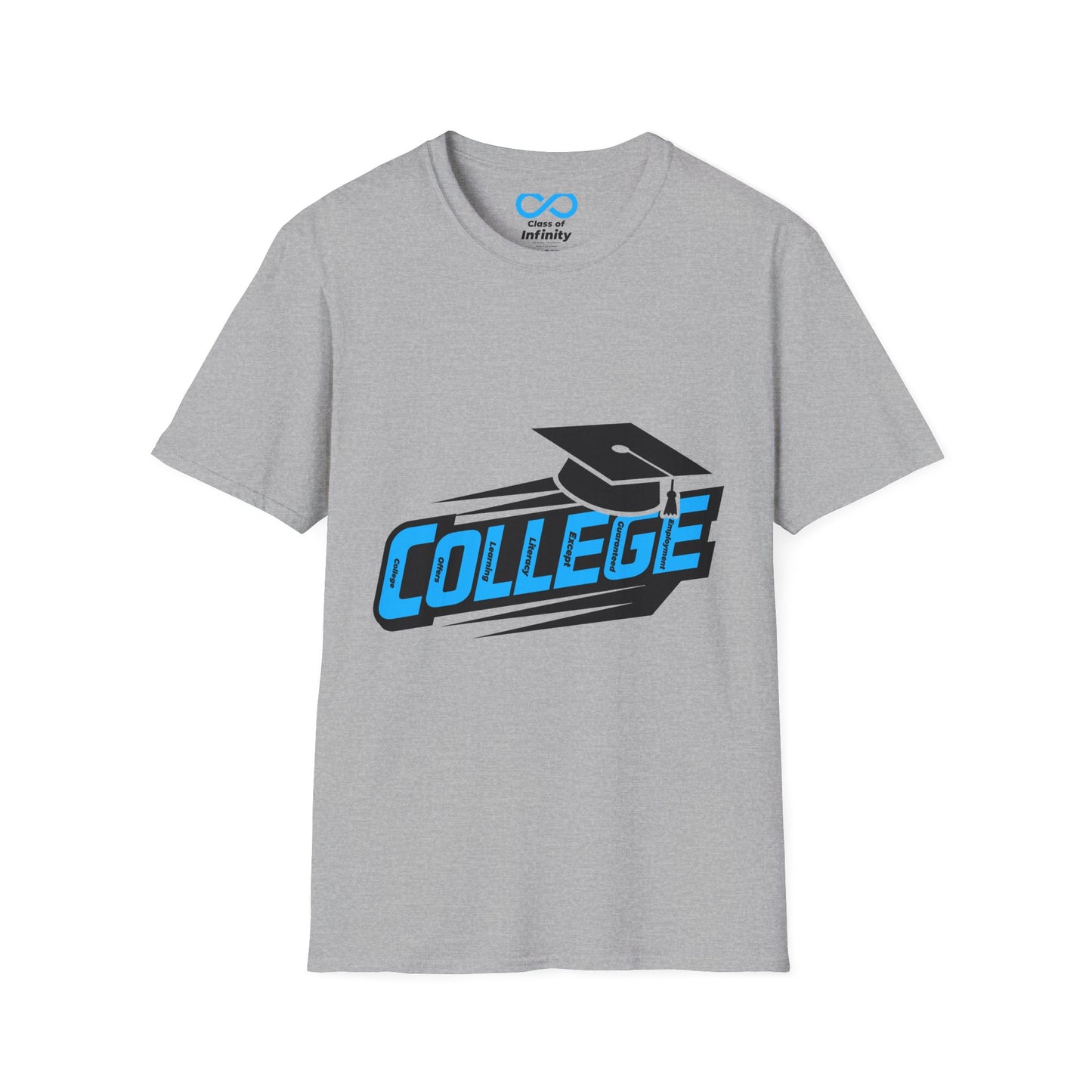 C.O.L.L.E.G.E. (College Offers Learning Literacy Except Guaranteed Employment) Graduation Soft Style T-shirt w/ Inspirational Quote