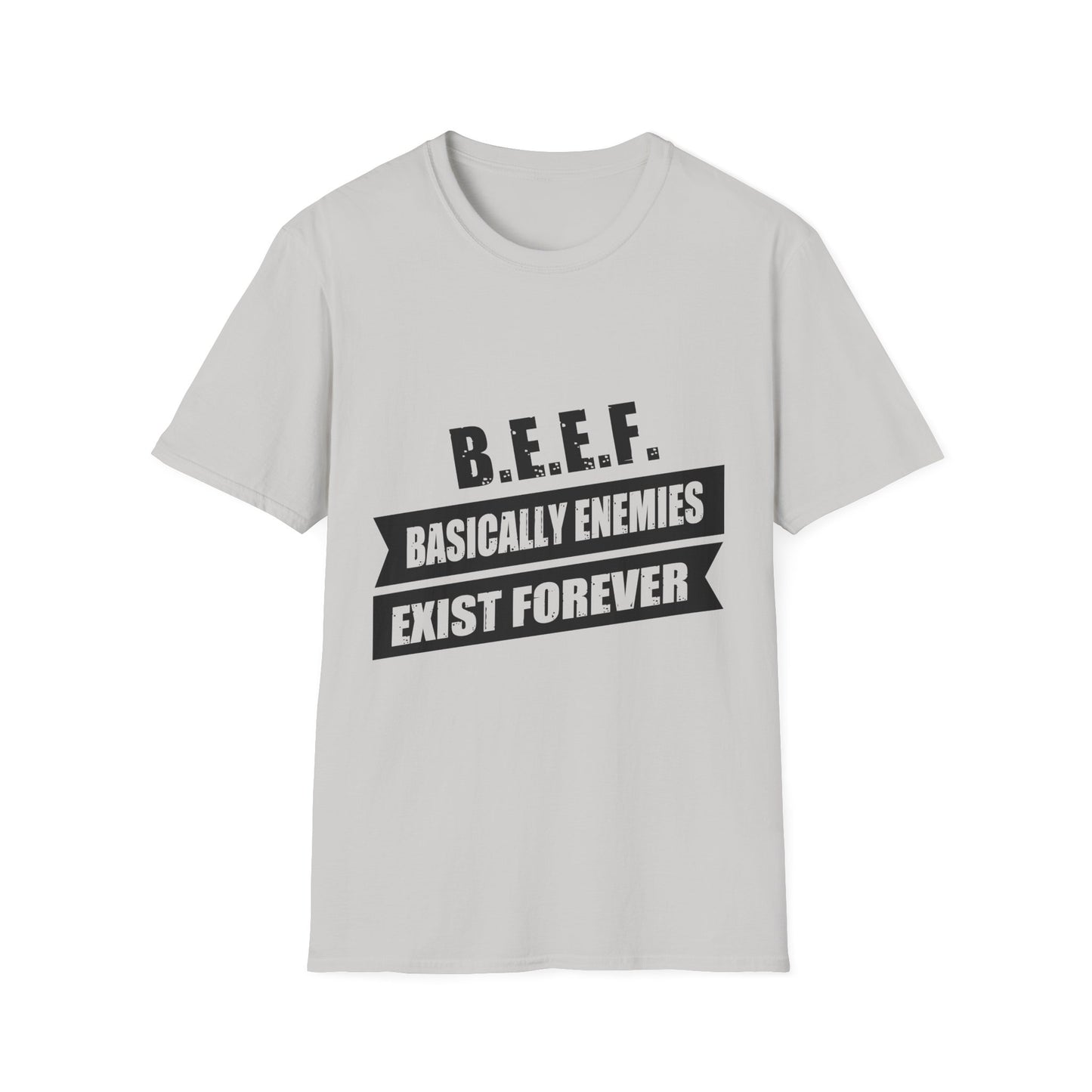 B.E.E.F. Unisex Softstyle T-Shirt - Basically Enemies Exist Forever Statement Tee