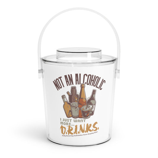 Ice Bucket – "Not an Alcoholic, I Just Want More Drinks" Party Ice Bucket with Tongs