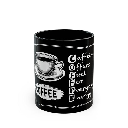 C.O.F.F.E.E. (Caffeine Offers Fuel For Everyday Energy) Coffee Lover Gift, Black Coffee Mug, Unique Mug for Home Office