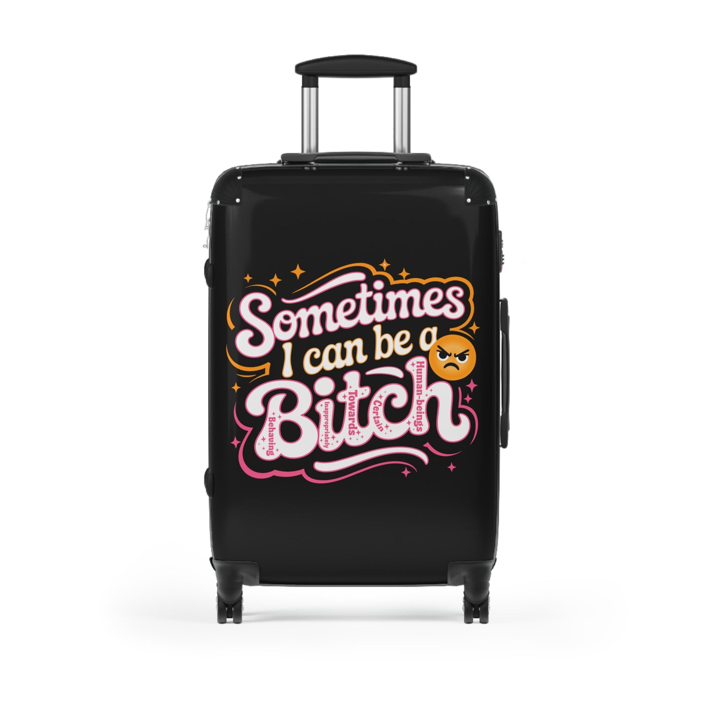 Bold Travel Suitcase: Sometimes I Can Be a Bitch, Luggage, Statement Bag, Vacation Gear, Gift for Travelers