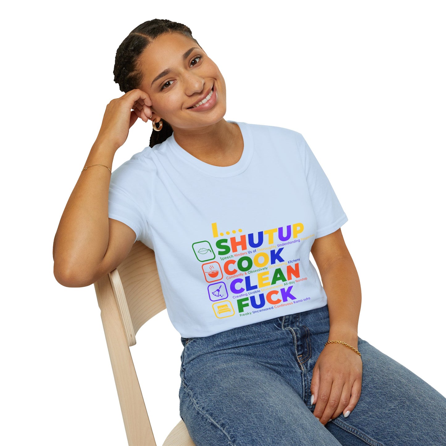 S.H.U.T. U.P., C.O.O.K., C.L.E.A.N., F.U.C.K. Funny Unisex Softstyle T-Shirt | for girlfriends and wives