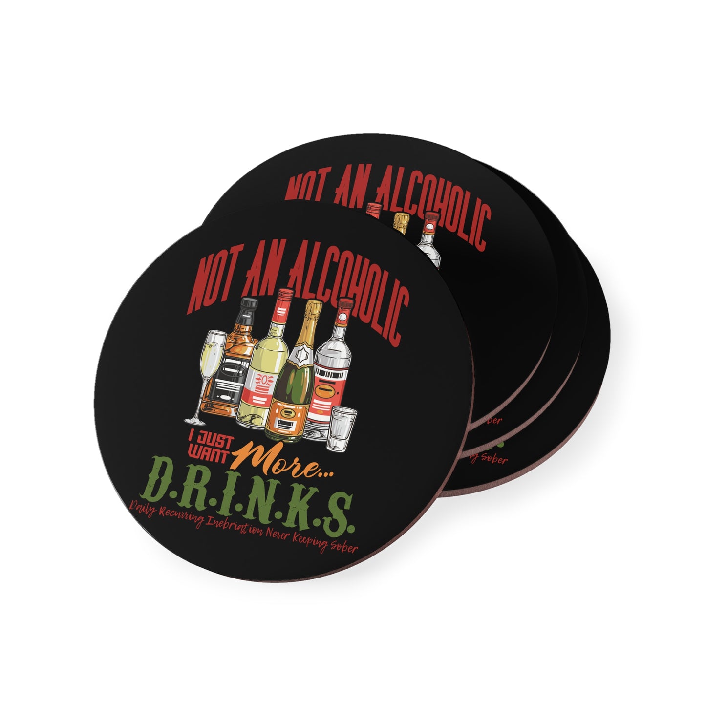 Funny Drink Coasters - "Not An Alcoholic I Just Want More D.R.I.N.K.S." Bar Coaster Set