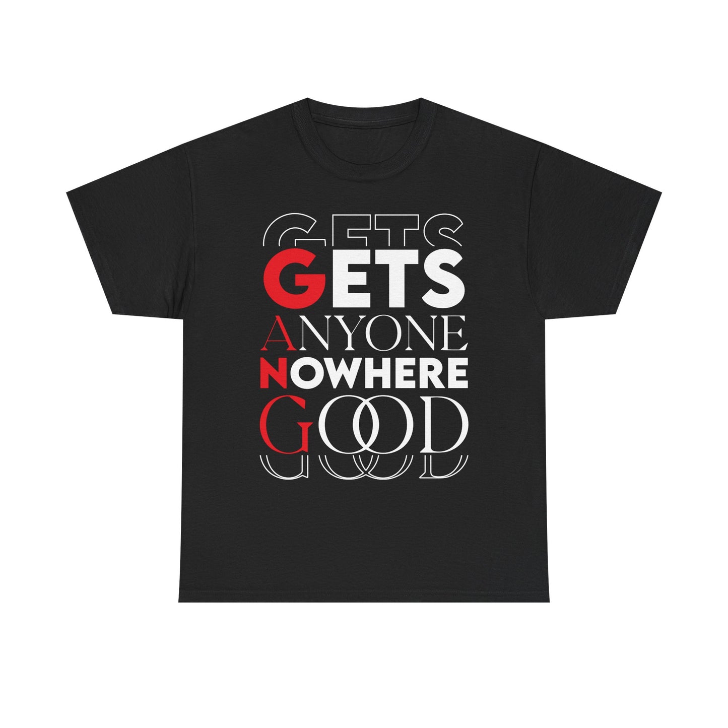 G.A.N.G. "Gets Anyone Nowhere Good" - Graphic Tee