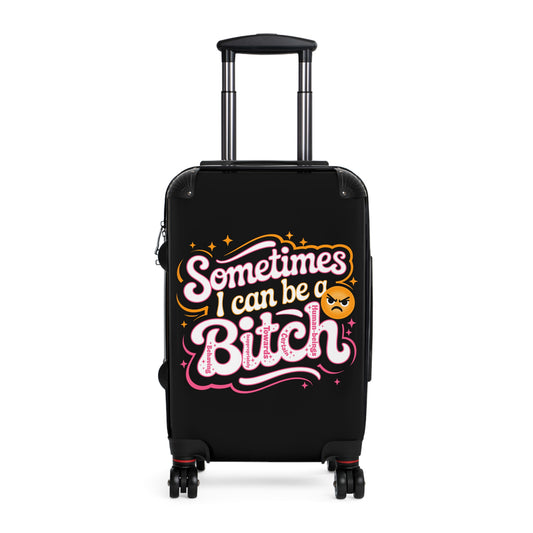 Bold Travel Suitcase: Sometimes I Can Be a Bitch, Luggage, Statement Bag, Vacation Gear, Gift for Travelers