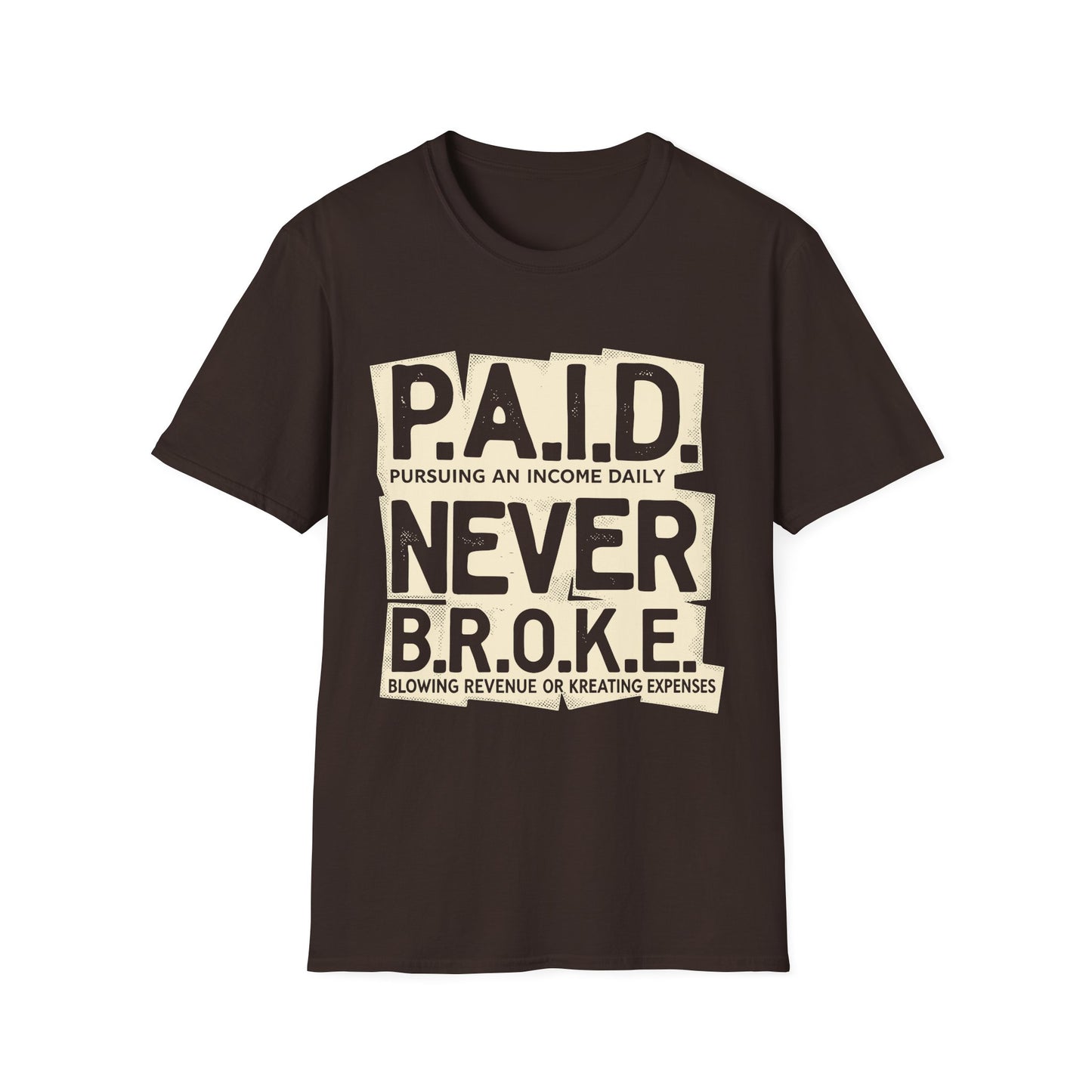 P.A.I.D. Never B.R.O.K.E. T-Shirt - Motivational Apparel, Gift for Entrepreneurs, Financial Freedom Shirt, Unisex Graphic Tee, Trendy Casual Wear