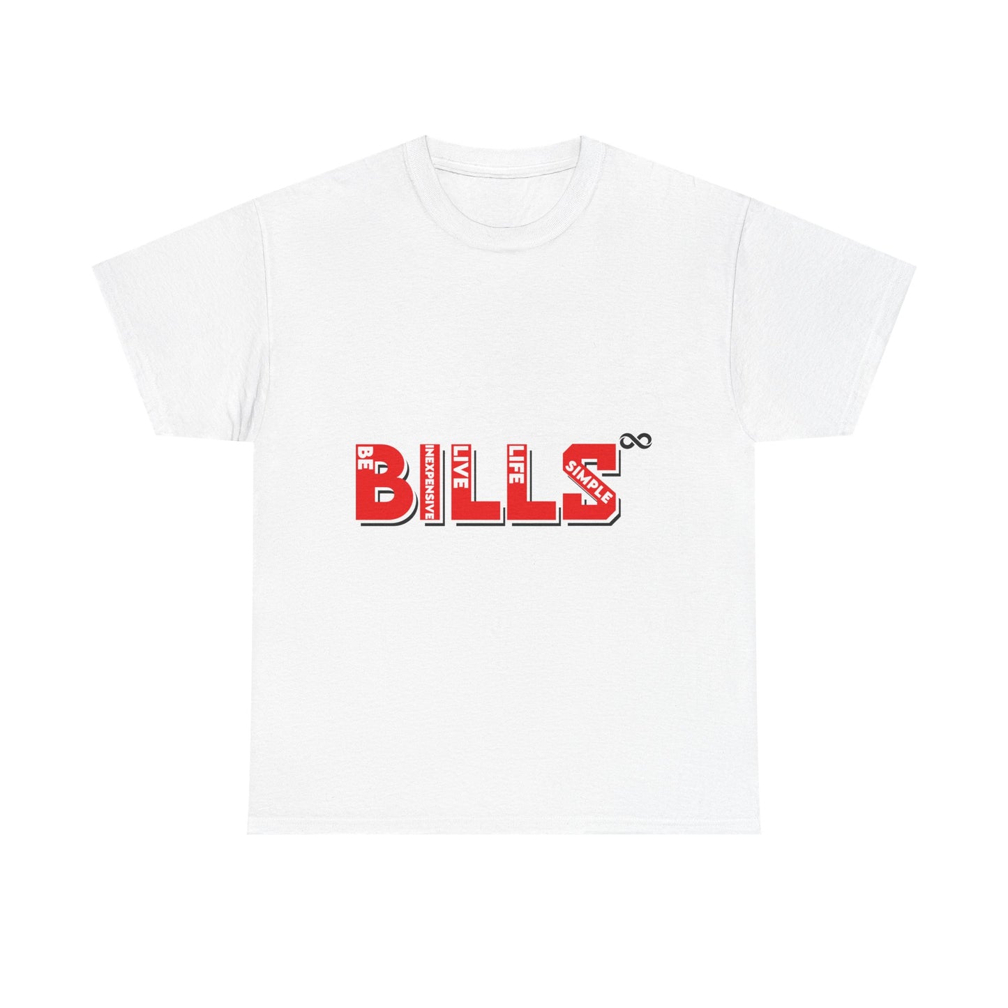 'BILLS' Be Inexpensive Live Life Simple Statement with Philosophical Quote - Tee