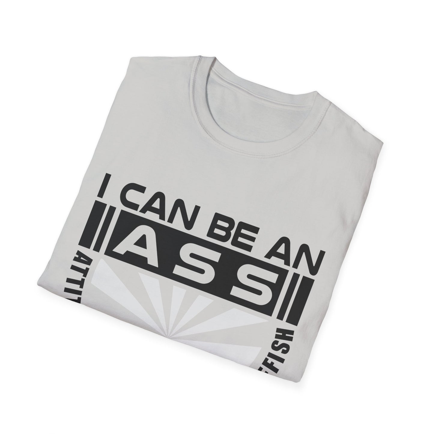 "I Can Be An A.S.S." Unisex Softstyle Tee - Sarcastic Statement T-Shirt