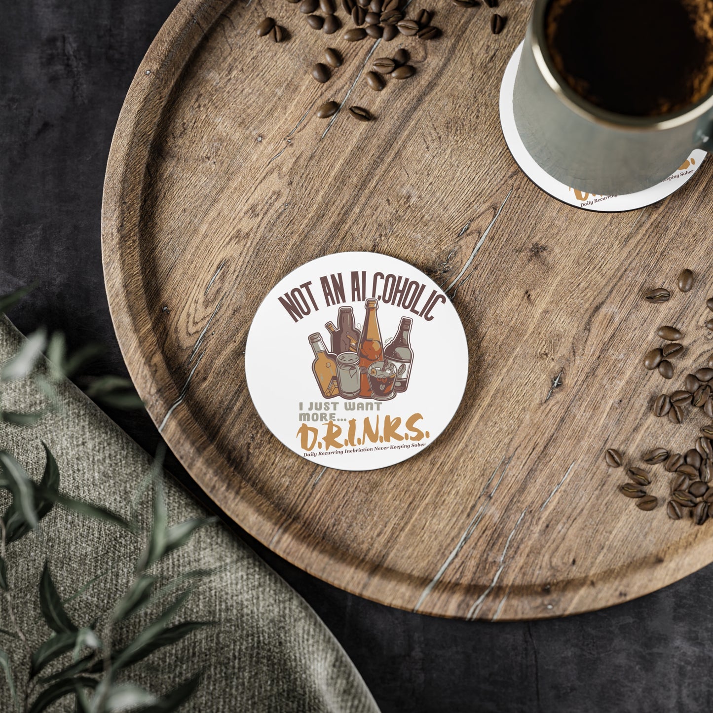Coaster - "Not An Alcoholic, I Just Want More Drinks" Cork Drink Coaster