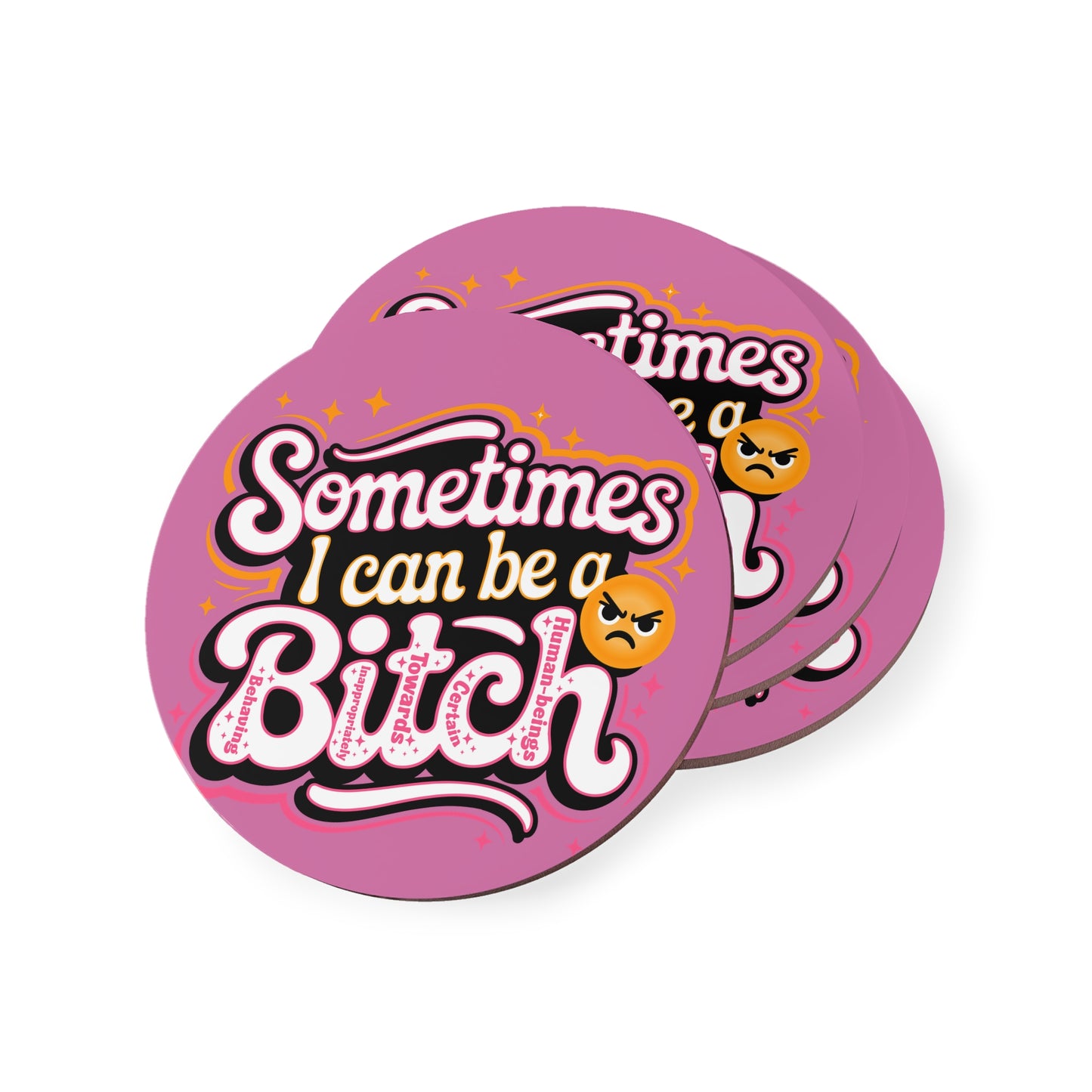 Sometimes I Can Be a Bitch Coaster — Funny Pink Cork Drink Coaster