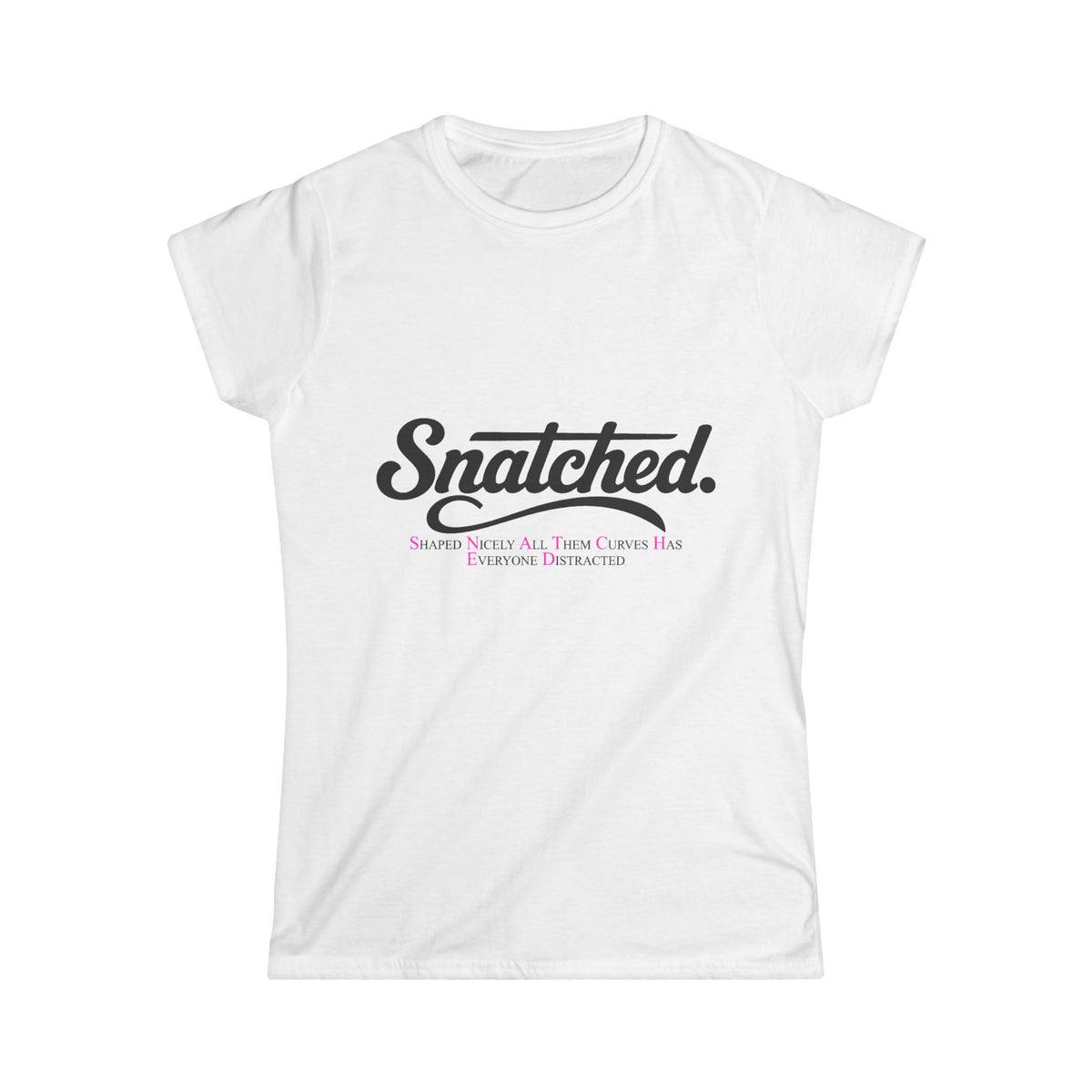 S.N.A.T.C.H.E.D. Women’s T-Shirt - Classic White Softstyle Tee