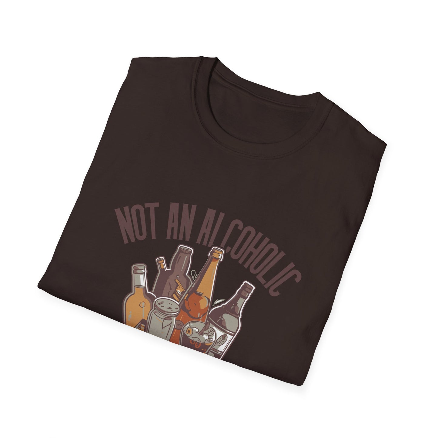 Not An Alcoholic Funny Drinking Quotes T-Shirt, Humor Tee, Alcoholic Gift, Party Shirt, Unisex Graphic Top