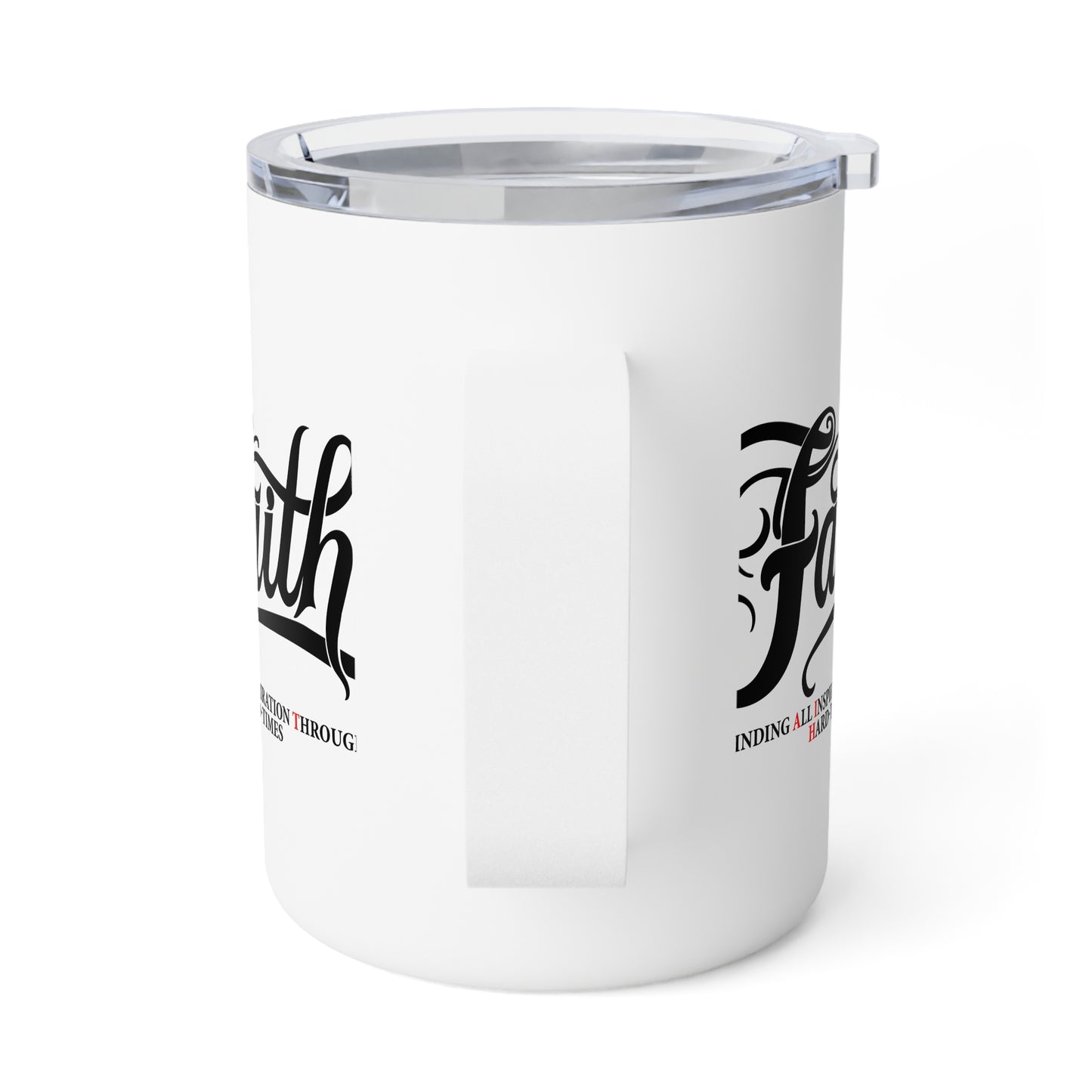 Faith 10oz Insulated Coffee Mug — "Finding All Inspiration Through Hard Times" Inspirational Travel Tumbler