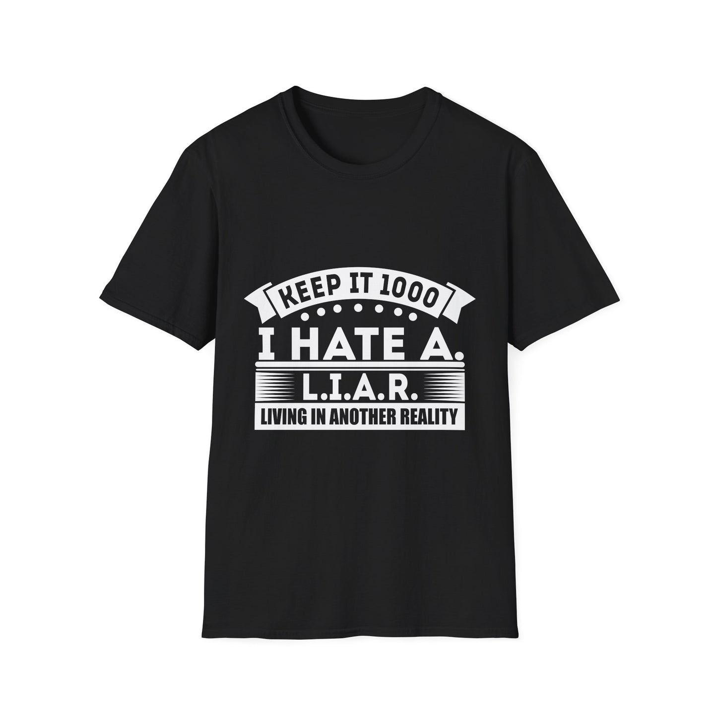 I Hate A L.I.A.R. Unisex Softstyle T-Shirt - Keep It 1000 | Casual Statement Tee