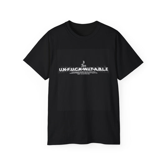 I Am U.N.FU.C.K.W.I.T.A.B.L.E. - Tee