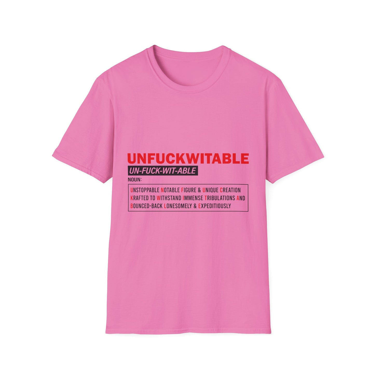 Unfuckwitable Unisex Softstyle T-Shirt - Empowerment & Resilience Wear