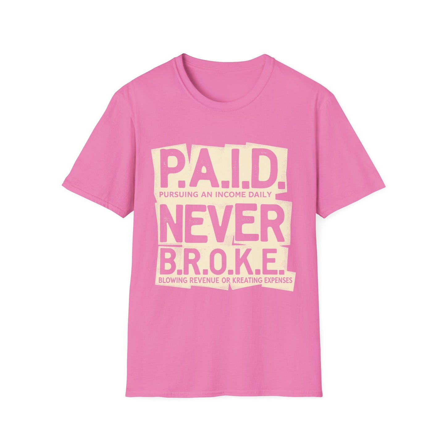 P.A.I.D. Never B.R.O.K.E. T-Shirt - Motivational Apparel, Gift for Entrepreneurs, Financial Freedom Shirt, Unisex Graphic Tee, Trendy Casual Wear