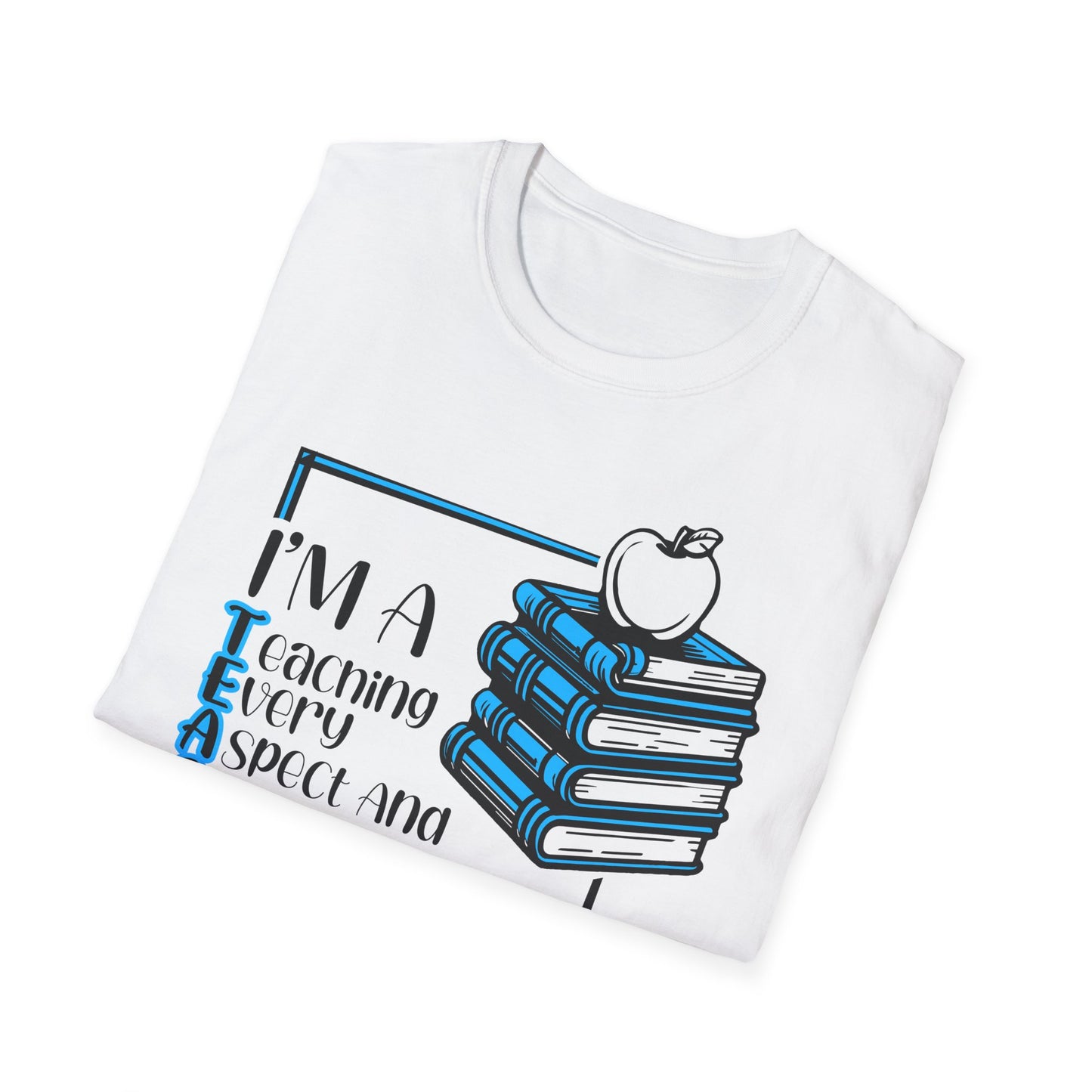I'm a T.E.A.C.H.E.R. Unisex Softstyle T-Shirt - Perfect Gift for Educators