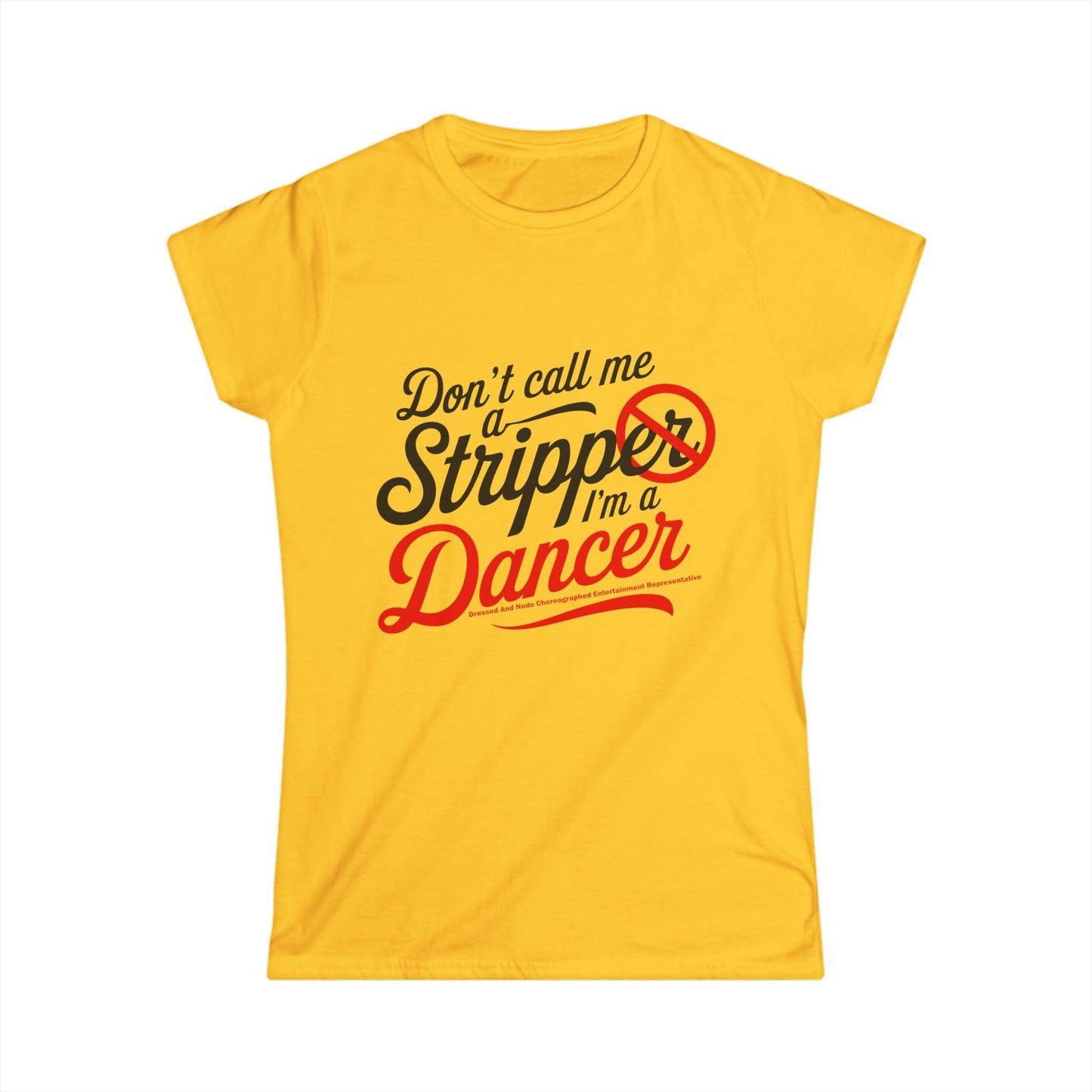 Empowering Women's Softstyle Tee - "Don't Call Me a Stripper, I'm a Dancer"