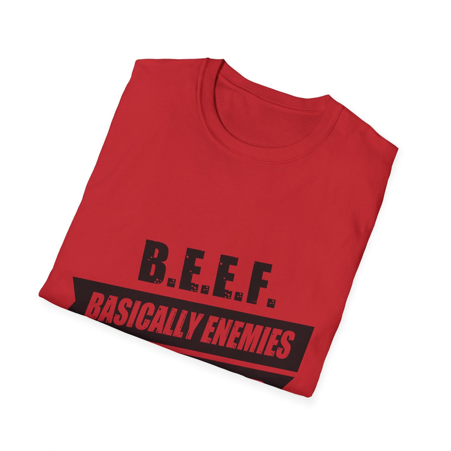 B.E.E.F. Unisex Softstyle T-Shirt - Basically Enemies Exist Forever Statement Tee