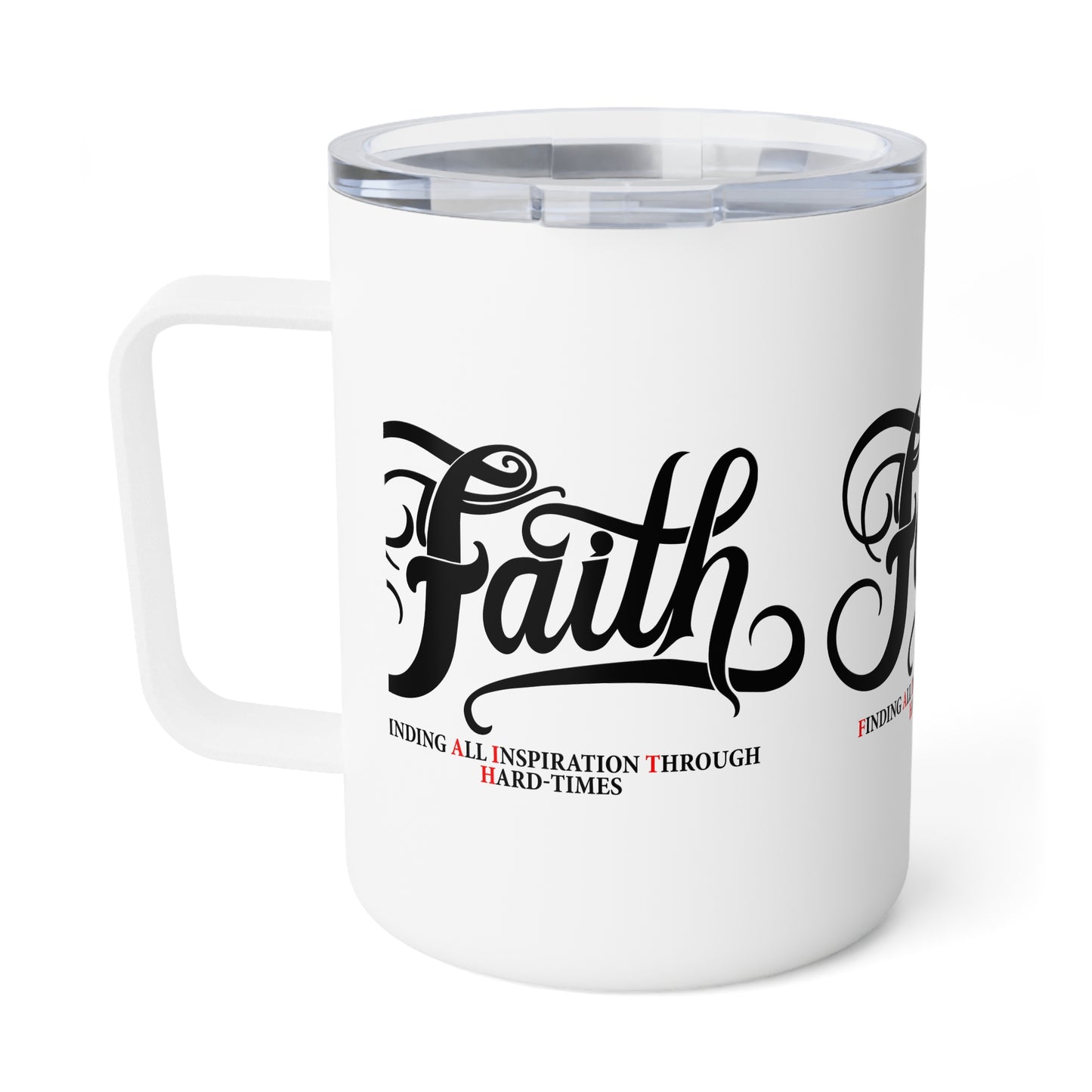 Faith 10oz Insulated Coffee Mug — "Finding All Inspiration Through Hard Times" Inspirational Travel Tumbler