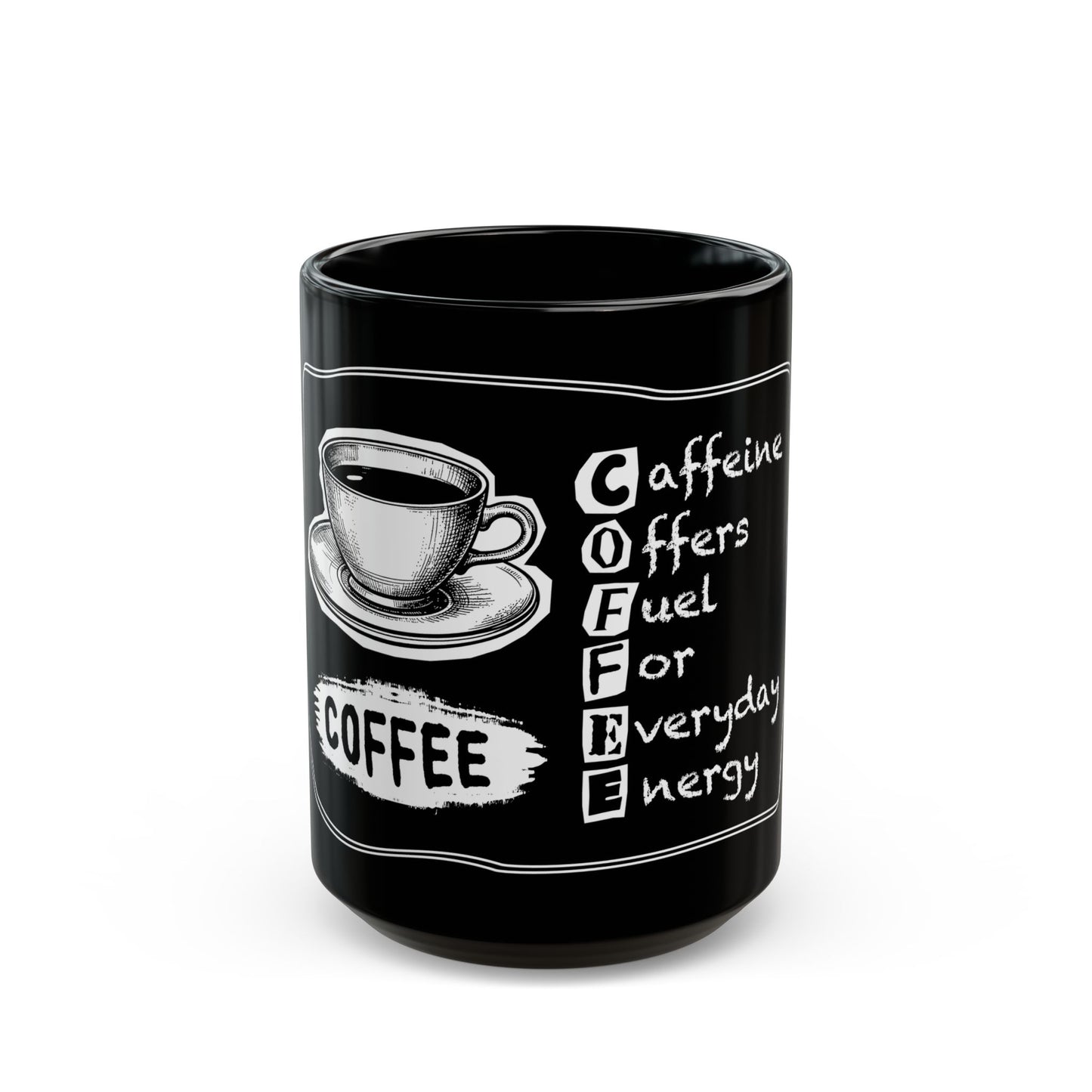C.O.F.F.E.E. (Caffeine Offers Fuel For Everyday Energy) Coffee Lover Gift, Black Coffee Mug, Unique Mug for Home Office